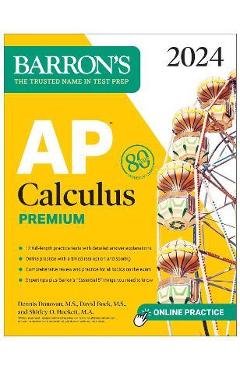 AP Calculus Premium, 2024: 12 Practice Tests + Comprehensive Review + Online Practice - David Bock