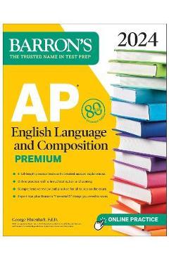 AP English Language and Composition Premium, 2024: 8 Practice Tests + Comprehensive Review + Online Practice - George Ehrenhaft
