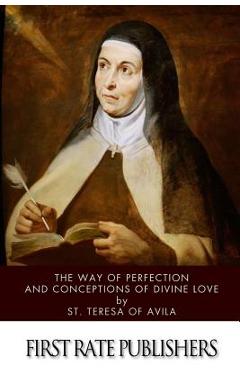 The Way of Perfection and Conceptions of Divine Love - St Teresa Of Avila