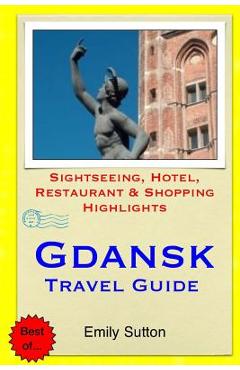 Gdansk Travel Guide: Sightseeing, Hotel, Restaurant & Shopping Highlights - Emily Sutton