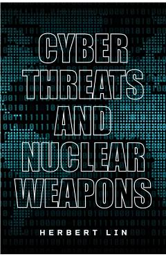 Cyber Threats and Nuclear Weapons - Herbert Lin