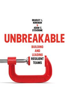 Unbreakable: Building and Leading Resilient Teams - Bradley L. Kirkman