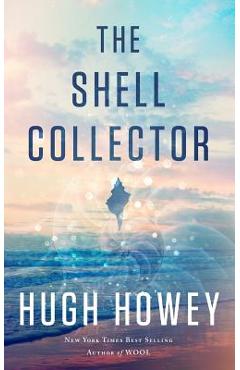 The Shell Collector: A Story of the Seven Seas - Hugh Howey