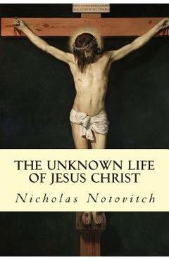 The Unknown Life of Jesus Christ - J. H. Connelly