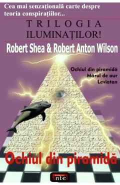 Ochiul din piramida – Robert Shea, Robert Anton Wilson Anton