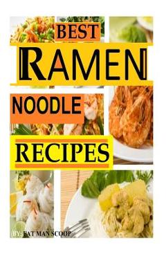 BEST Ramen Noodle Recipes: Easy noodle recipes - Fat Man Scoop