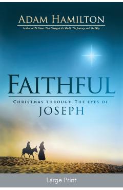 Faithful: Christmas Through the Eyes of Joseph - Adam Hamilton
