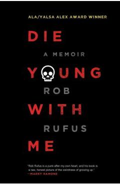 Die Young with Me: A Memoir - Rob Rufus