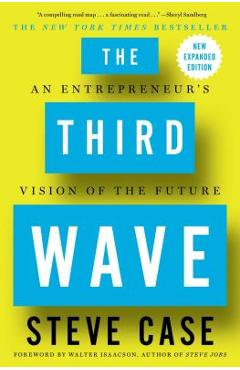 The Third Wave: An Entrepreneur\'s Vision of the Future - Steve Case