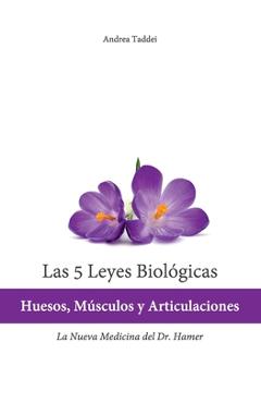 Las 5 Leyes Biologicas: Huesos, Musculos y Articulaciones: La Nueva Medicina del Dr. Hamer - Andrea Taddei