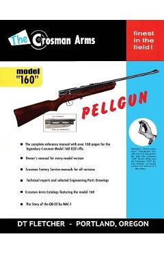 The Crosman Arms Model 160 Pellgun - D. T. Fletcher