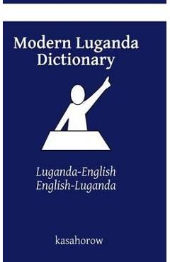 Modern Luganda Dictionary: Luganda-English, English-Luganda - Kasahorow