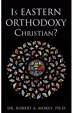 Is Eastern Orthodoxy Christian? - Robert A. Morey