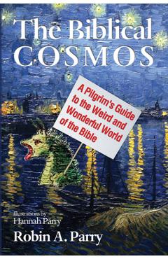 The Biblical Cosmos - Robin A. Parry