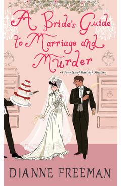A Bride\'s Guide to Marriage and Murder: A Brilliant Victorian Historical Mystery - Dianne Freeman