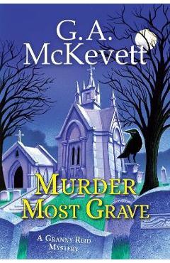 Murder Most Grave - G. A. Mckevett