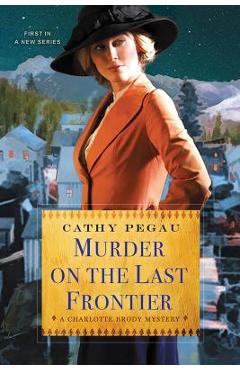 Murder on the Last Frontier - Cathy Pegau