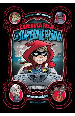 Caperuza Roja, La Superheroína: Una Novela Gráfica - Otis Frampton