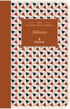 Nlt filament bible journal: hebrews (softcover) - tyndale