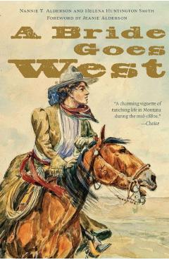 A Bride Goes West - Nannie T. Alderson