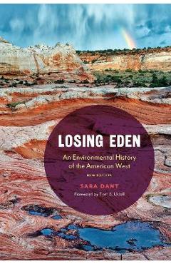 Losing Eden: An Environmental History of the American West - Sara Dant