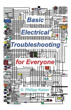Basic Electrical Troubleshooting for Everyone - D. Philipp Kaiser