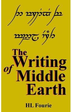 The Writing of Middle Earth: How to write the script of the Holbbits, Dwarves and Elves. - Hl Fourie