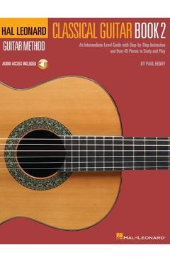 Hal Leonard Classical Guitar Method - Book 2: An Intermediate-Level Guide with Step-By-Step Instructions by Paul Henry with Access to Online Audio - Paul Henry