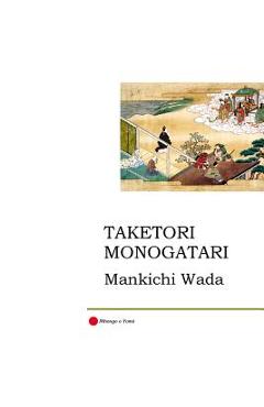 Taketori monogatari: the tale of the bamboo-cutter - mankichi wada