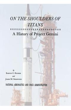 On The Shoulders of Titans: A History of Project Gemini - Barton C. Hacker