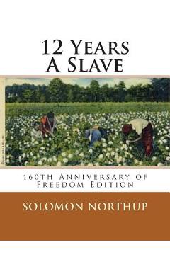 12 Years A Slave: 160th Anniversary Of Freedom Edition - R. P. Decuir