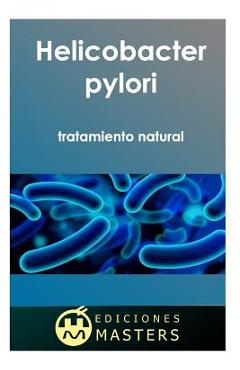 Helicobacter Pylori: Tratamiento Natural - Adolfo Perez Agusti