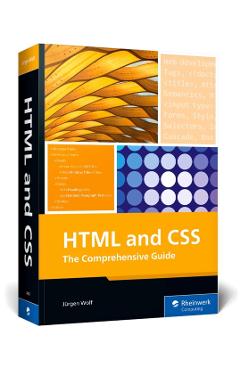 HTML and CSS: The Comprehensive Guide - Jürgen Wolf