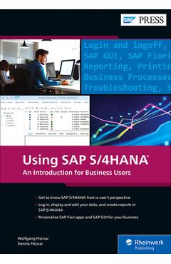 Using sap s/4hana: an introduction for business users - wolfgang fitznar