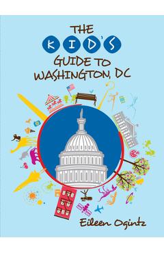 The Kid\'s Guide to Washington, DC - Eileen Ogintz