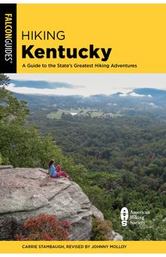 Hiking Kentucky: A Guide to the State's Greatest Hiking Adventures - Johnny Molloy