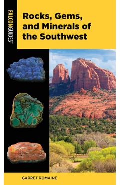Rocks, Gems, and Minerals of the Southwest - Garret Romaine