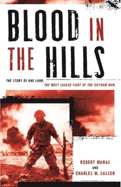 Blood in the Hills: The Story of Khe Sanh, the Most Savage Fight of the Vietnam War - Robert Maras