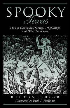 Spooky Texas: Tales Of Hauntings, Strange Happenings, And Other Local Lore, 2nd Edition - S. E. Schlosser