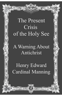 The Present Crisis of the Holy See: A Warning About Antichrist - Brother Hermenegild Tosf
