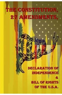 The Constitution, 27 Amendments, Declaration of Independence & Bill of Rights of the U.S.A. - United States