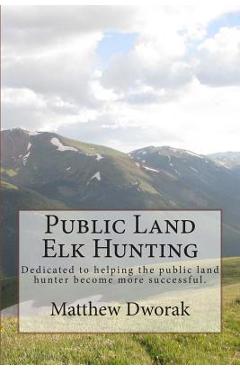 Public Land Elk Hunting (Black & White) - Matthew Dworak