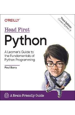 Head First Python: A Learner\'s Guide to the Fundamentals of Python Programming, a Brain-Friendly Guide - Paul Barry