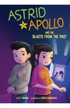 Astrid and Apollo and the Blast from the Past - V. T. Bidania