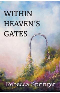 Within Heaven's Gates - Rebecca R. Springer