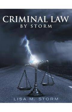 Criminal Law By Storm - Lisa M. Storm