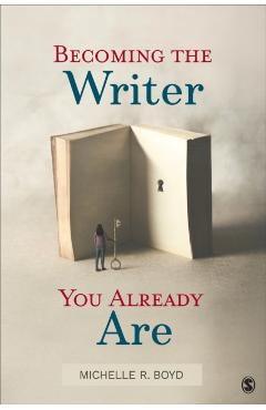 Becoming the Writer You Already Are - Michelle R. Boyd