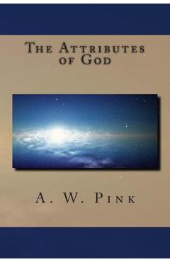 The Attributes of God - A. W. Pink