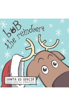Bob the Reindeer - Santa Ed Sevcik