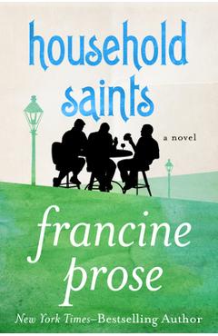 Household Saints - Francine Prose